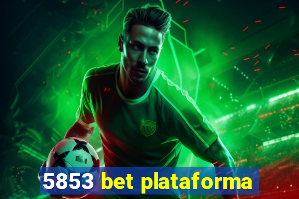 5853 bet plataforma